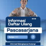 Panduan Daftar Ulang Mahasiswa Baru Program Pascasarjana Tahun 2025, Simak Baik-Baik Ya!